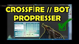 CROSSFİRE  PROPRESSER  BOT [upl. by Woody]