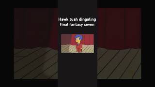 Hawk tuah dingaling final fantasy 7 remix meme remix hawktuah dingaling [upl. by Nilok]