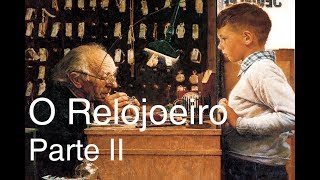 O Relojoeiro Parte II [upl. by Tterag]