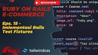 EPS 15  Implementasi Rails Test Fixtures  RUBY ON RAILS ECOMMERCE  BAHASA INDONESIA [upl. by Jarrell525]