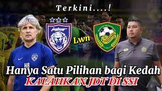 Johor Darul Takzim Vs Kedah Darul Aman  Tak Ada Pilihan Lain Bagi Kedah Selain Kalahkan Jdt [upl. by Aynotal]