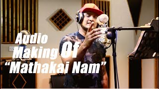 Audio Making Of quotMathakai Namquot Song  Dileepa Saranga [upl. by Mauve]