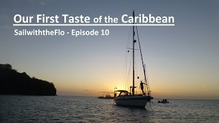 SailwiththeFlo  Episode 10  Our First Taste of the Caribbean [upl. by Enomyar]