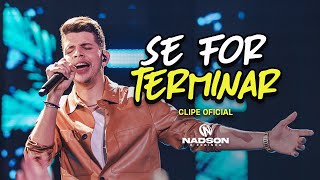 Nadson O Ferinha  Se For Terminar Clipe Oficial [upl. by Yotal871]