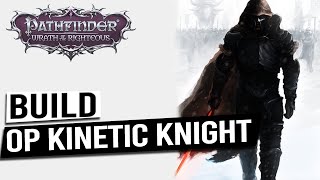 OP Kinetic Knight Build Guide  PATHFINDER WRATH OF THE RIGHTEOUS [upl. by Quint430]