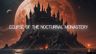 Eclipse of the Nocturnal Monastery  Dark Mystic Ambient SciFi  15 min [upl. by Steiner]