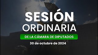 🔴Sesión Ordinaria de la Cámara de Diputados 30102024 [upl. by Lotsirb]