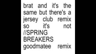 Charli XCX  Spring Breakers GoodMatee Jersey Club Remix [upl. by Boswell738]