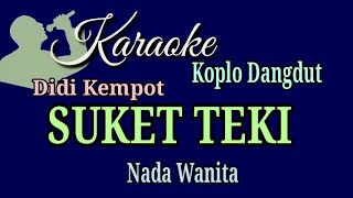 SUKET TEKI  Didi Kempot  Karaoke Koplo Dangdut  Nada Wanita [upl. by Nigel]