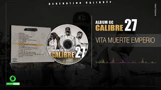 8 CALIBRE 27  VITA MUERTE EMPERIO [upl. by Alrep]