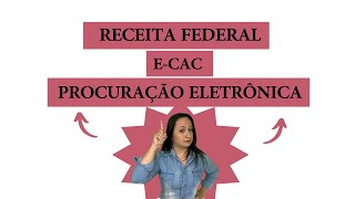 ECAC COMO FAZER A PROCURAÇÃO ELETRÔNICA NA RECEITA FEDERAL [upl. by Mirella417]