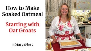 How to Make Soaked Oatmeal Using Oat Groats [upl. by Bradski]