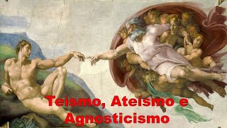 Teísmo Ateísmo e Agnosticismo  Planeta Filosofia [upl. by Eltsyrk]