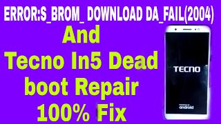 SP Tool ErrorsBromDownload DaFail2004 And Tecno In5 Dead Boot Repair 100 Solution Dont Miss [upl. by Seuqcaj]