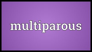 Multiparous Meaning [upl. by Laddy]