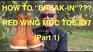 How To quotBreakInquot Red Wing Moc Toe 877 Boots In Oro Legacy Leather Part 1 [upl. by Hanoj154]