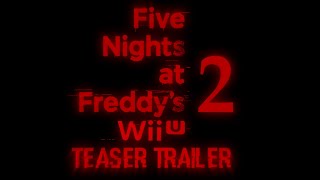 FNaF 2 WiiU Edition  Teaser Trailer [upl. by Meesaw]