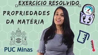 Exercício resolvido  PUCMG  Propriedades da matéria [upl. by Nynnahs632]