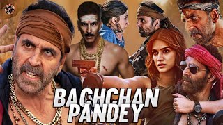 Bachchan Pandey Full Movie  Akshay Kumar  Kriti Sanon  Arshad Warsi  Facts and History [upl. by Enak356]