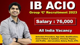 IB ACIOExecutive Recruitment 2023  Group C Post  Full Details [upl. by Aihsaei]