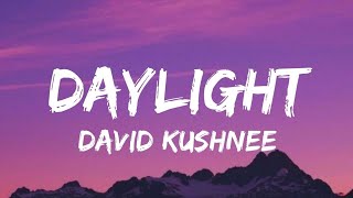 David Kushnee  Daylight Lyrics [upl. by Rahcir]