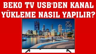 Beko TV Usbden Kanal Yükleme Nasıl Yapılır [upl. by Cowie]