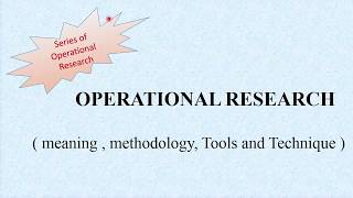 Operational Research  Meaning  Methodology  Tools and Techniques [upl. by Adlemy]