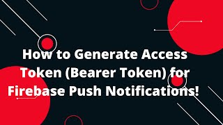 🔑 How to Generate Access Token Bearer Token for Firebase Push Notifications 🚀📲 [upl. by Sinnel]