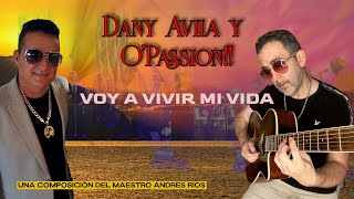 Dany Avila y OquotPassion   Voy A Vivir Mi Vida  Letra y Musica Maestro Andres Rios [upl. by Nylrats]