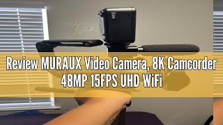 Review MURAUX Video Camera 8K Camcorder 48MP 15FPS UHD WiFi Vlogging Camera with IR Night Vision fo [upl. by Adamo550]