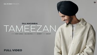 Tameezan Official Video  Gill Machhrai  Rony Ajnali  Jaymeet  Latest Punjabi Song [upl. by Dorris]