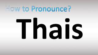 How to Pronounce Thais [upl. by Glaab]