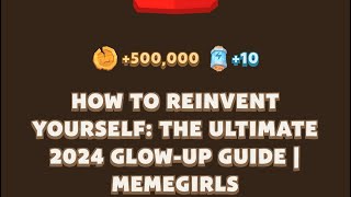 HOW TO REINVENT YOURSELF THE ULTIMATE 2024 GLOWUP GUIDE  MEMEGIRLS  MEMEFI New Video Code [upl. by Annai]