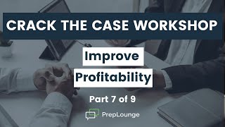 How to Solve a Case Workshop Part 7 of 9 — Improve Profitability [upl. by Conah]