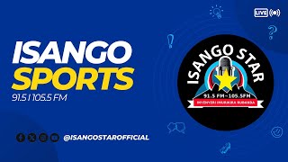 🔴LIVE IKAZE MU KIGANIRO ISANGO SPORTS KURI 915  1055 FM [upl. by Sadirah]