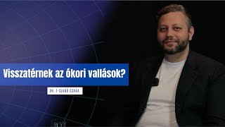 Visszatérhetnek az ókori vallások Európába  Dr TSzabó Csaba  egyetem tv  Tandem [upl. by Latt]