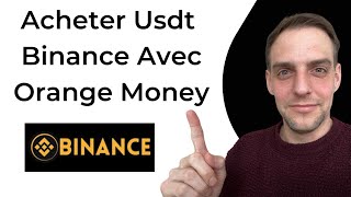 Comment Acheter Des Usdt Sur Binance Avec Orange Money [upl. by Mignon]