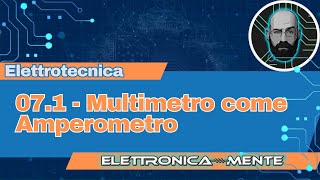 Elettrotecnica 20  071  Multimetro come Amperometro [upl. by Canty]