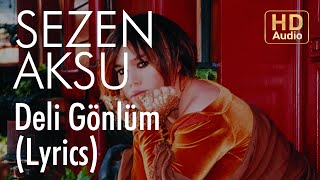 Sezen Aksu  Deli Gönlüm Lyrics  Şarkı Sözleri [upl. by Naiva]