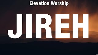 Elevation Worship  Jireh Lyrics Elevation Worship Matt Redman Casting Crowns [upl. by Aehtrod]