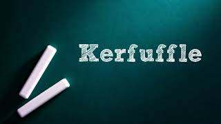 Kerfuffle [upl. by Gladwin]