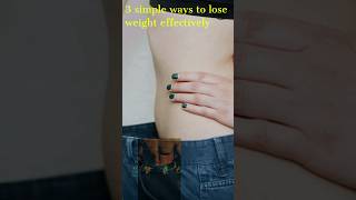 3 simple ways to lose weight effectivety  Collected2u [upl. by Nylle]