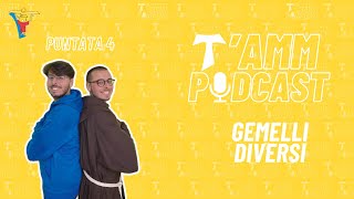 Ep 4  Gemelli diversi  TAMM PODCAST [upl. by Dalpe]