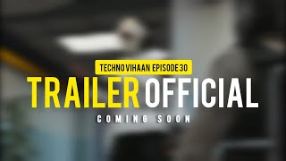 Techno Vihaan official trailer EPISODE 30 [upl. by Yadnil]