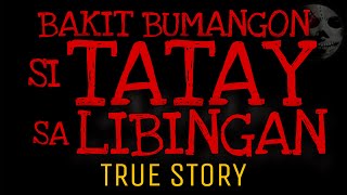 BAKIT BUMANGON SI TATAY SA LIBINGAN  True Story [upl. by Akyssej]