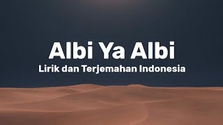 Albi Ya Albi  Lirik dan Terjemahan Indonesia [upl. by Neiv]