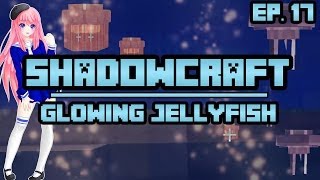 Glowing Jellyfish  ShadowCraft  Ep 17 [upl. by Shanda]