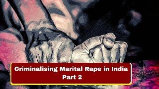 Criminalising Marital Rape in India Part 2 [upl. by Bar]