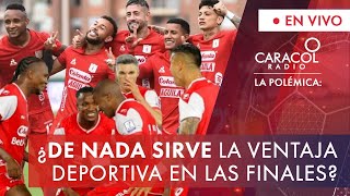 ¿De nada sirve la ventaja deportiva en las finales  La Polémica  Caracol Radio [upl. by Navi]