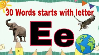 30 Words Starts With Letter E  30 E letter Words for kids [upl. by Beverlee]